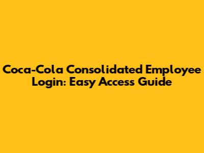 Coca-Cola Consolidated Employee Login: Easy Access Guide