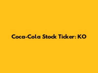 Coca-Cola Stock Ticker: KO