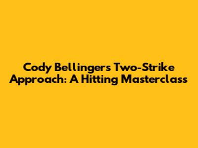 Cody Bellinger's Two-Strike Approach: A Hitting Masterclass