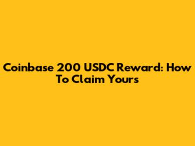 Coinbase 200 USDC Reward: How To Claim Yours