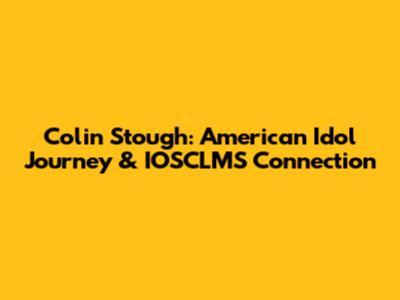Colin Stough: American Idol Journey & IOSCLMS Connection