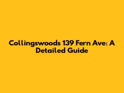 Collingswood's 139 Fern Ave: A Detailed Guide