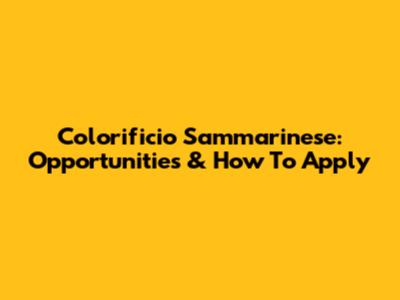 Colorificio Sammarinese: Opportunities & How To Apply
