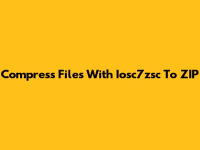 Compress Files With Iosc7zsc To ZIP