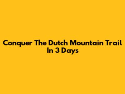 Conquer The Dutch Mountain Trail In 3 Days