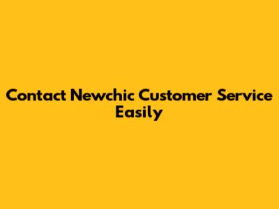 Contact Newchic Customer Service Easily