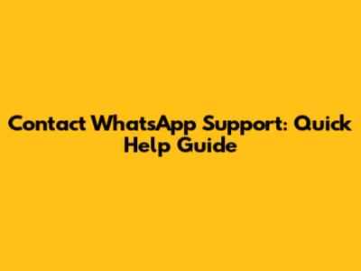 Contact WhatsApp Support: Quick Help Guide