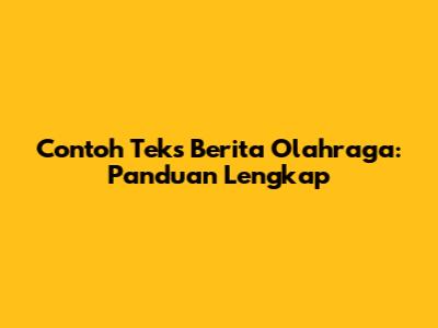 Contoh Teks Berita Olahraga: Panduan Lengkap