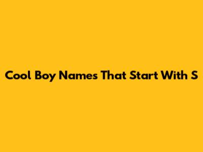 Cool Boy Names That Start With S