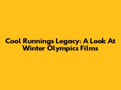 Cool Runnings' Legacy: A Look At Winter Olympics Films