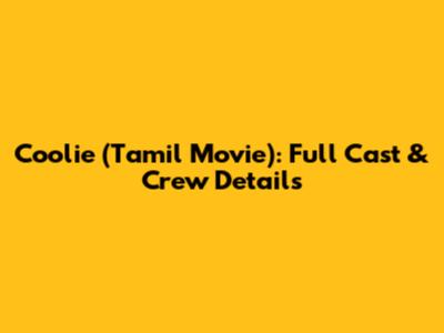 Coolie (Tamil Movie): Full Cast & Crew Details