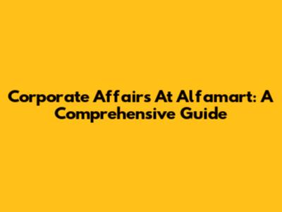 Corporate Affairs At Alfamart: A Comprehensive Guide
