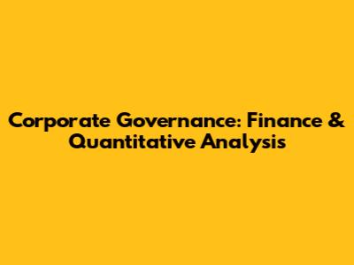 Corporate Governance: Finance & Quantitative Analysis