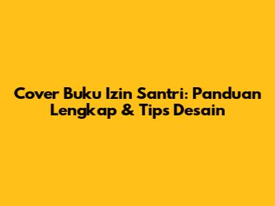 Cover Buku Izin Santri: Panduan Lengkap & Tips Desain