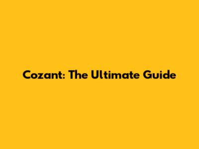 Cozant: The Ultimate Guide