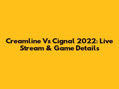 Creamline Vs Cignal 2022: Live Stream & Game Details