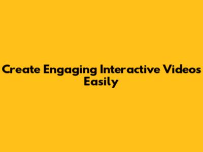 Create Engaging Interactive Videos Easily