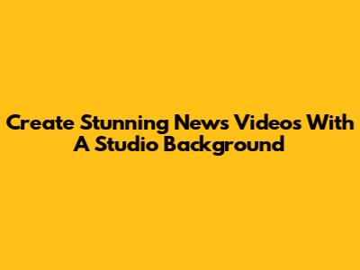 Create Stunning News Videos With A Studio Background
