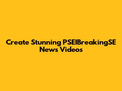 Create Stunning PSEIBreakingSE News Videos