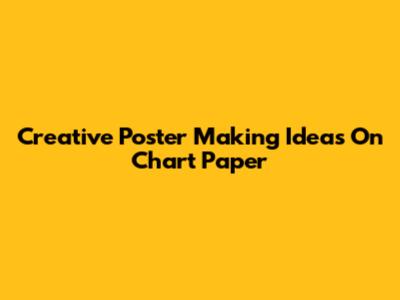 Creative Poster Making Ideas On Chart Paper