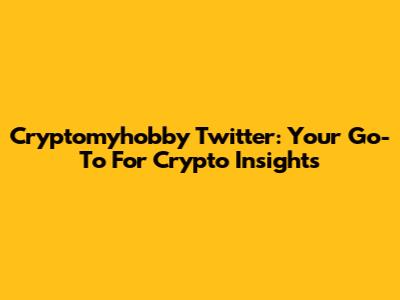 Cryptomyhobby Twitter: Your Go-To For Crypto Insights