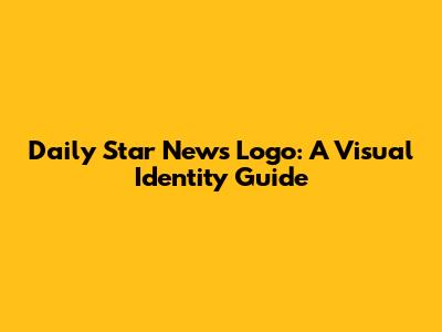 Daily Star News Logo: A Visual Identity Guide