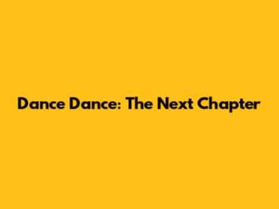 Dance Dance: The Next Chapter