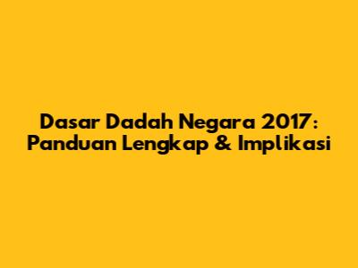 Dasar Dadah Negara 2017: Panduan Lengkap & Implikasi