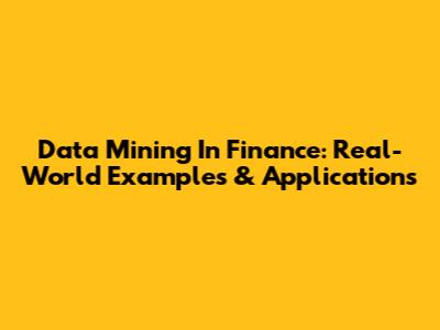 Data Mining In Finance: Real-World Examples & Applications