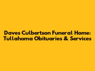 Dave's Culbertson Funeral Home: Tullahoma Obituaries & Services