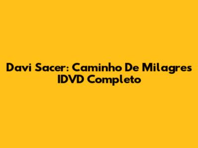 Davi Sacer: Caminho De Milagres IDVD Completo