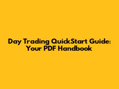 Day Trading QuickStart Guide: Your PDF Handbook