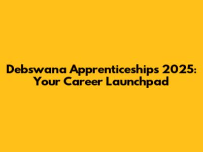 Debswana Apprenticeships 2025: Your Career Launchpad