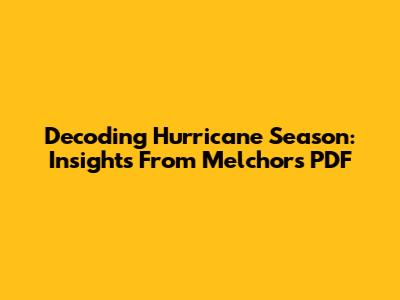 Decoding Hurricane Season: Insights From Melchor's PDF