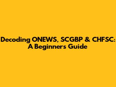 Decoding ONEWS, SCGBP & CHFSC: A Beginner's Guide