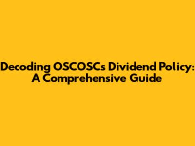 Decoding OSCOSC's Dividend Policy: A Comprehensive Guide