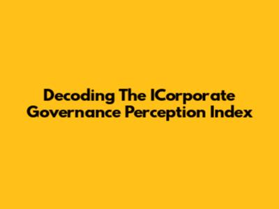 Decoding The ICorporate Governance Perception Index