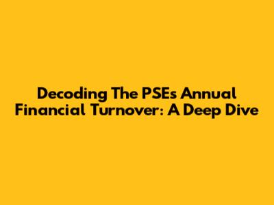 Decoding The PSE's Annual Financial Turnover: A Deep Dive
