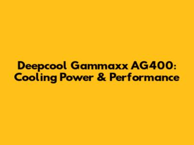 Deepcool Gammaxx AG400: Cooling Power & Performance