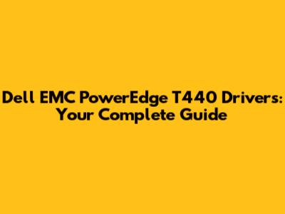 Dell EMC PowerEdge T440 Drivers: Your Complete Guide