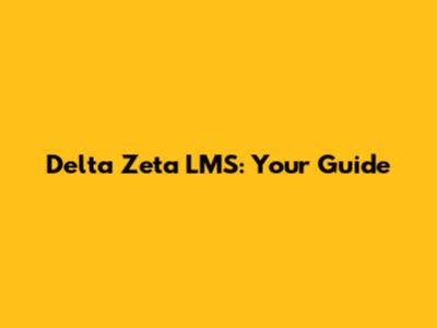 Delta Zeta LMS: Your Guide