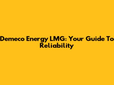 Demeco Energy LMG: Your Guide To Reliability