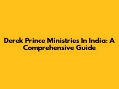 Derek Prince Ministries In India: A Comprehensive Guide
