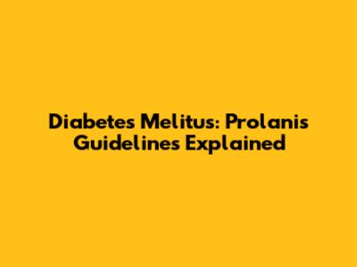 Diabetes Melitus: Prolanis Guidelines Explained