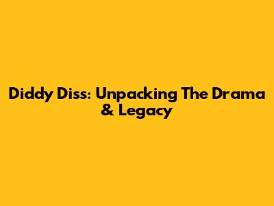 Diddy Diss: Unpacking The Drama & Legacy