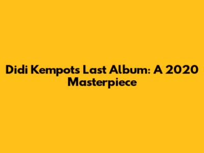 Didi Kempot's Last Album: A 2020 Masterpiece