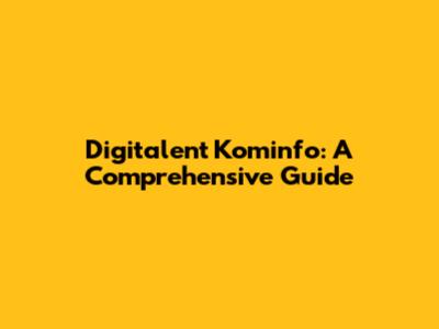 Digitalent Kominfo: A Comprehensive Guide