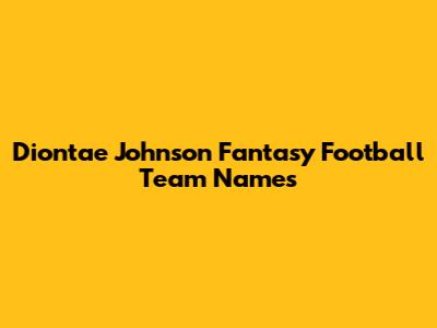 Diontae Johnson Fantasy Football Team Names