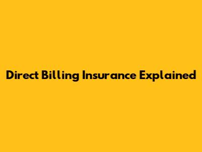 Direct Billing Insurance Explained