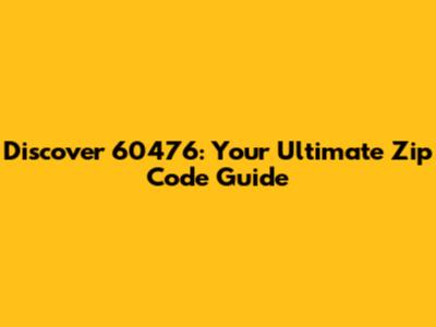 Discover 60476: Your Ultimate Zip Code Guide